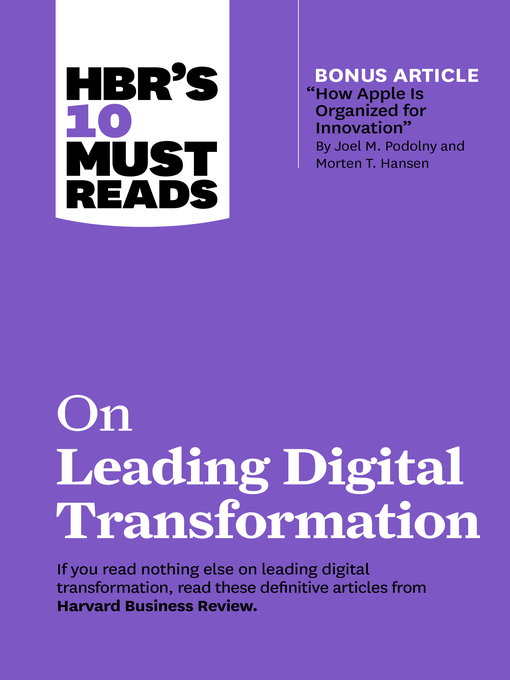 Title details for HBR's 10 Must Reads on Leading Digital Transformation (with bonus article "How Apple Is Organized for Innovation" by Joel M. Podolny and Morten T. Hansen) by Harvard Business Review - Available